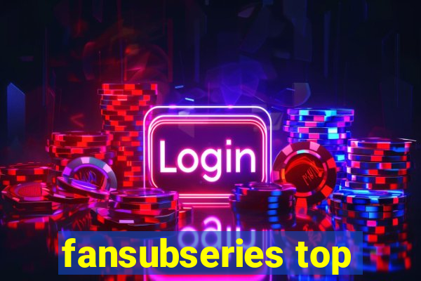 fansubseries top